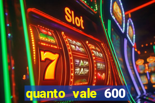 quanto vale 600 mil cruzeiros em reais